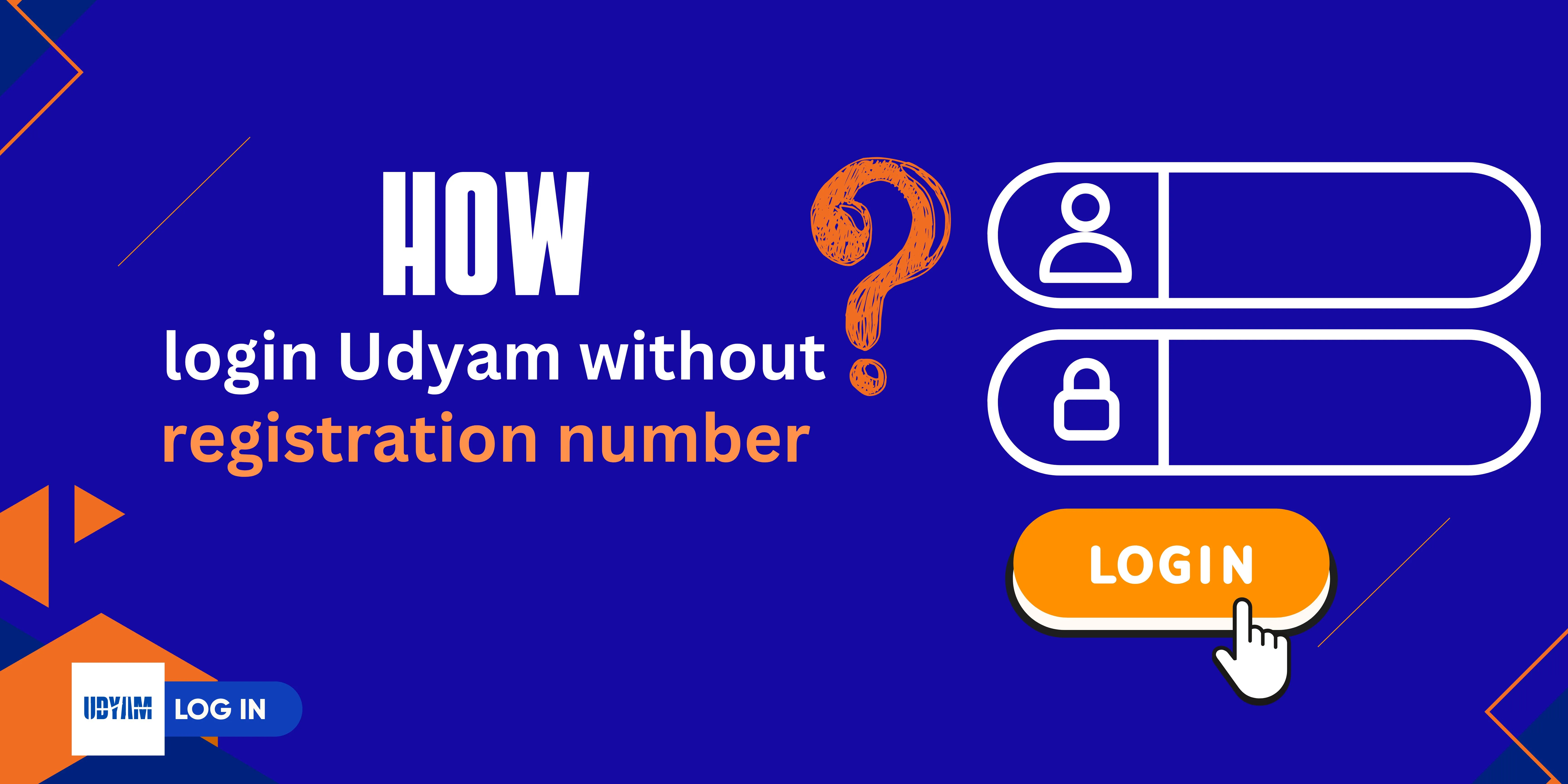 Guide to login Udyam without registration number